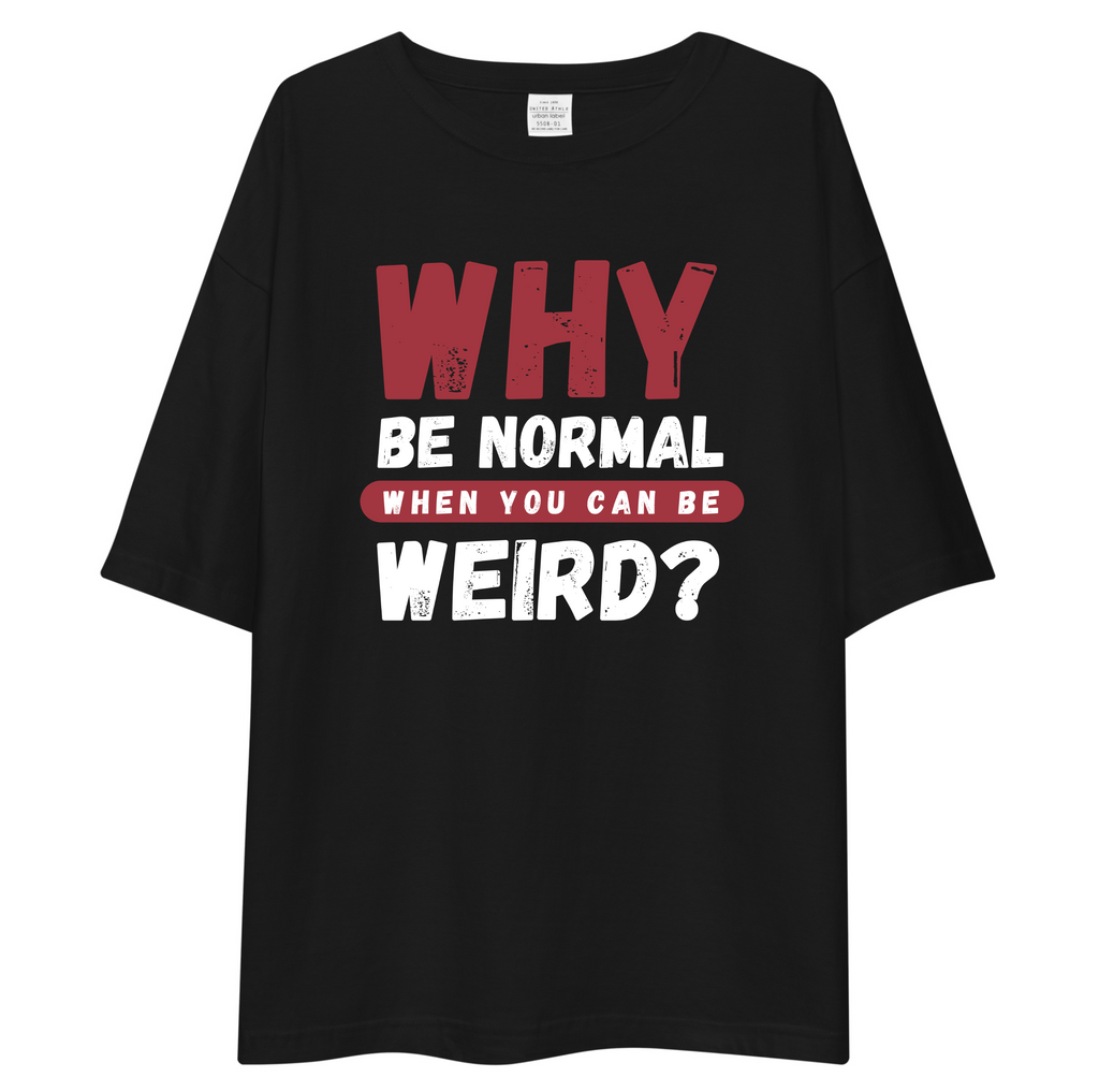 WHY BE NORMAL Oversized T-Shirt Drop Shoulder
