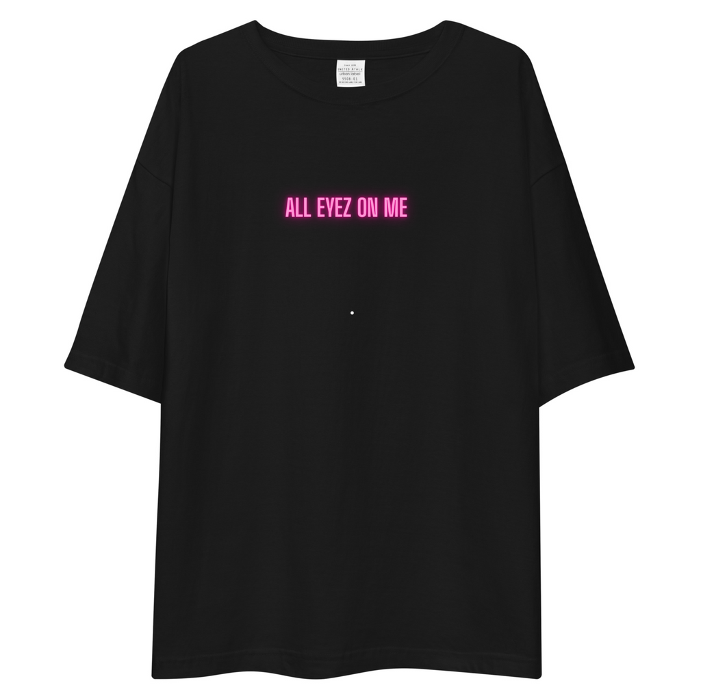 All Eyez On Me Oversized T-Shirt Drop Shoulder