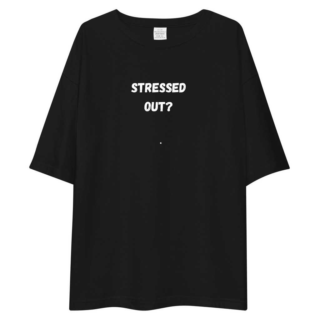 Stressed Out Unisex Oversized T-Shirt Drop Shoulder