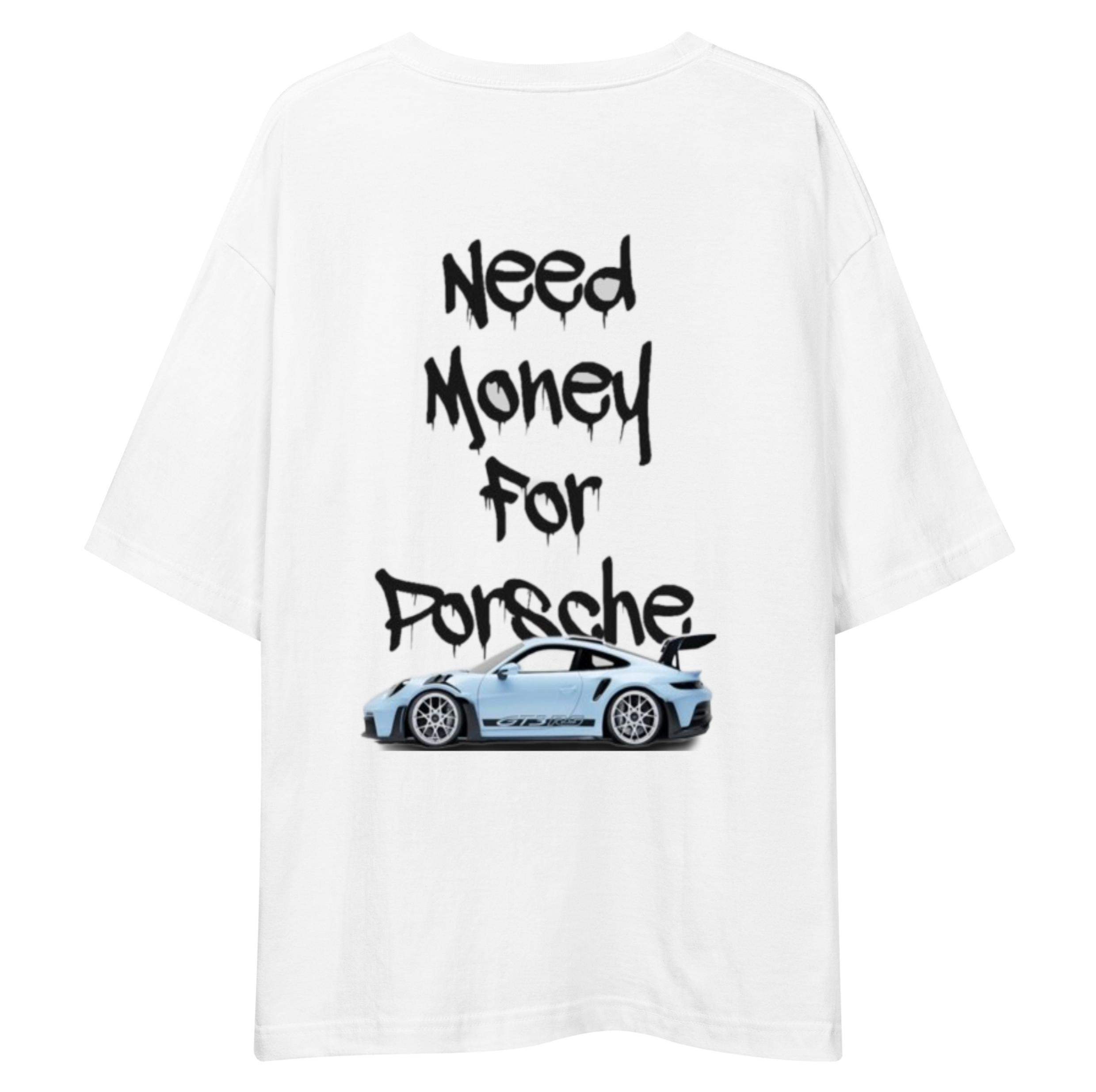 Need Money For Porsche Unisex Oversized T-Shirt Drop Shoulder