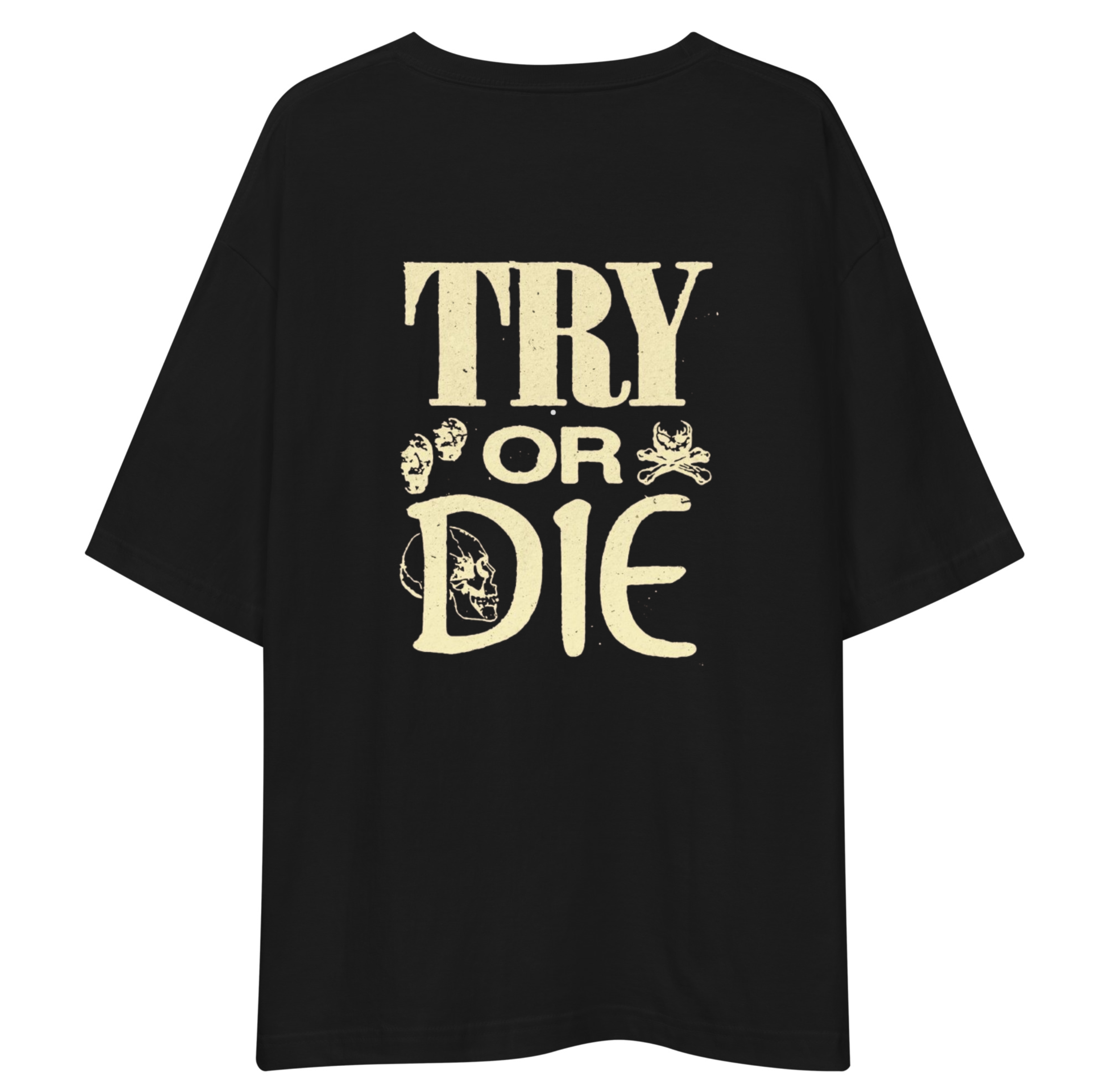 Try Or Die Unisex Oversized T-Shirt Drop Shoulder