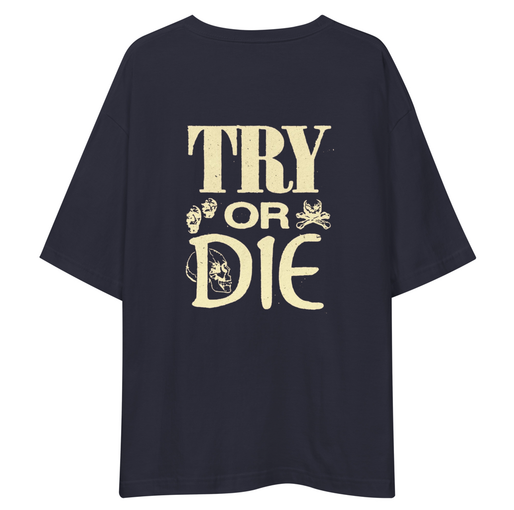 Try Or Die Unisex Oversized T-Shirt Drop Shoulder