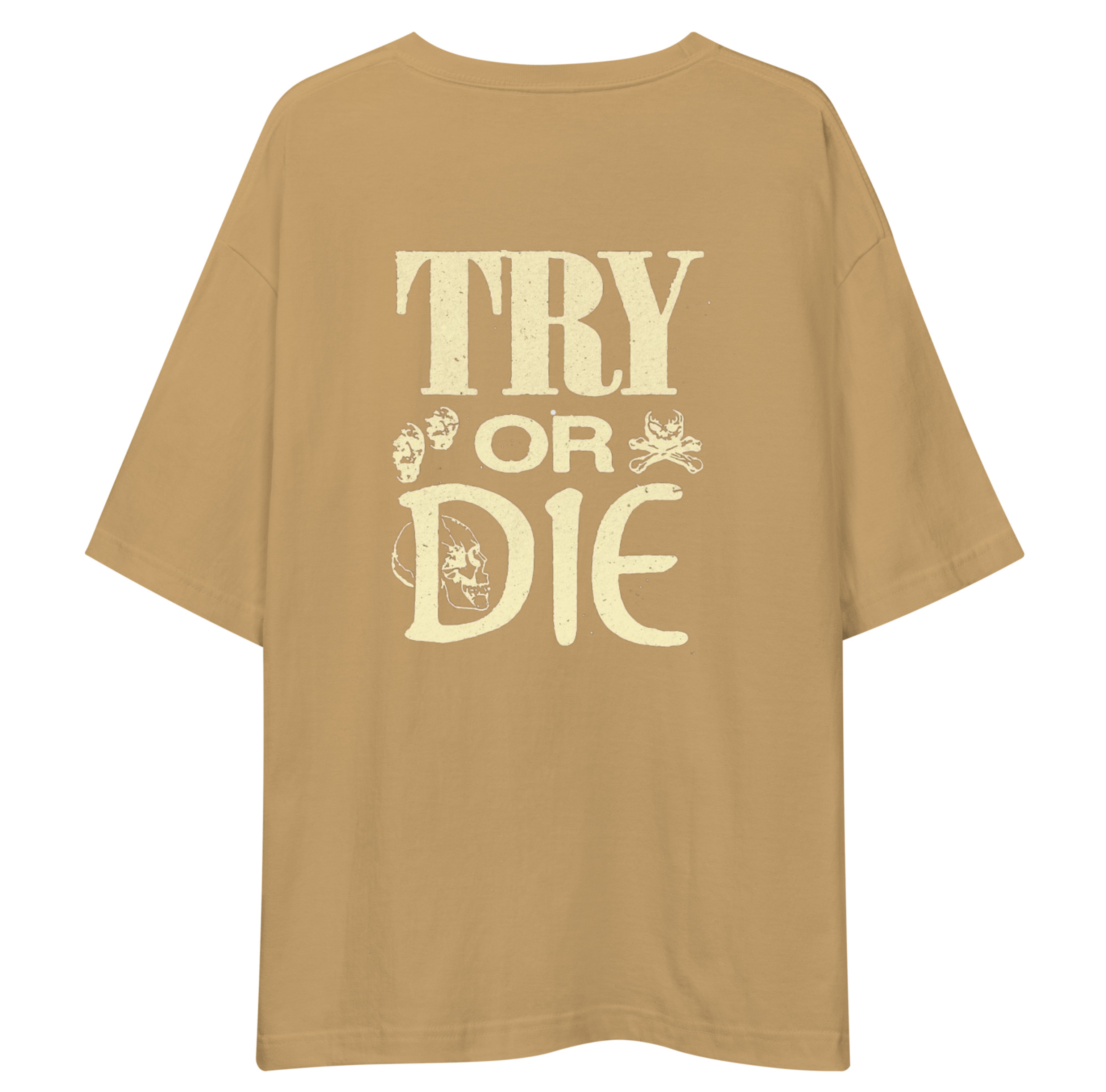 Try Or Die Unisex Oversized T-Shirt Drop Shoulder