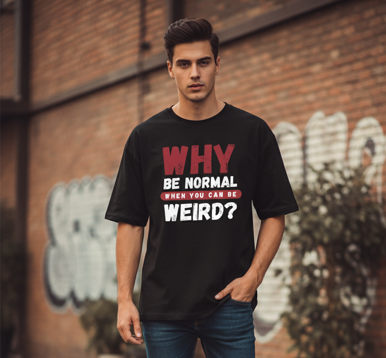 WHY BE NORMAL Oversized T-Shirt Drop Shoulder